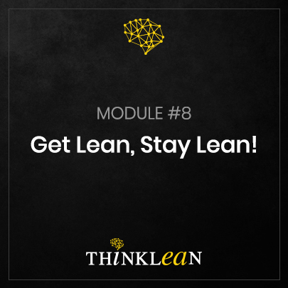 Module 8 - Get Lean, Stay Lean!